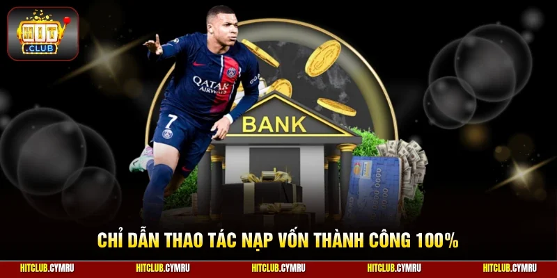 Chỉ dẫn thao tác nạp vốn thành công 100%