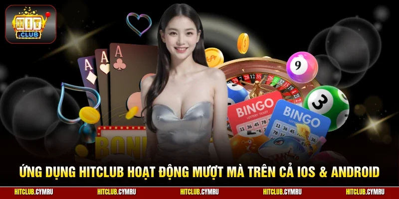 Ứng dụng HitClub hoạt động mượt mà trên cả iOS & Android