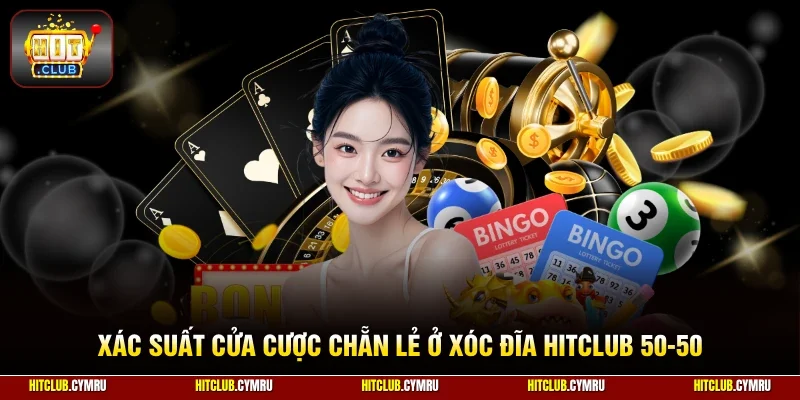 Xác suất cửa cược chẵn lẻ ở xóc đĩa HitClub 50-50